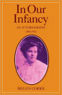 In Our Infancy, Part 1, 1882-1912: An Autobiography