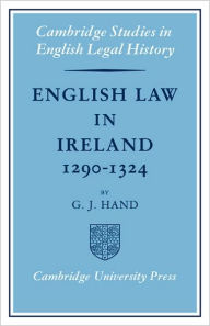 Title: English Law in Ireland 1290-1324, Author: G. J. Hand