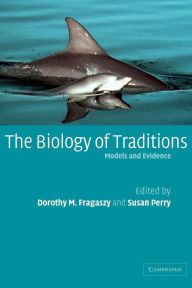 Title: The Biology of Traditions: Models and Evidence, Author: Dorothy M. Fragaszy