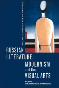 Title: Russian Literature, Modernism and the Visual Arts, Author: Catriona Kelly