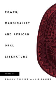 Title: Power, Marginality and African Oral Literature, Author: Graham Furniss