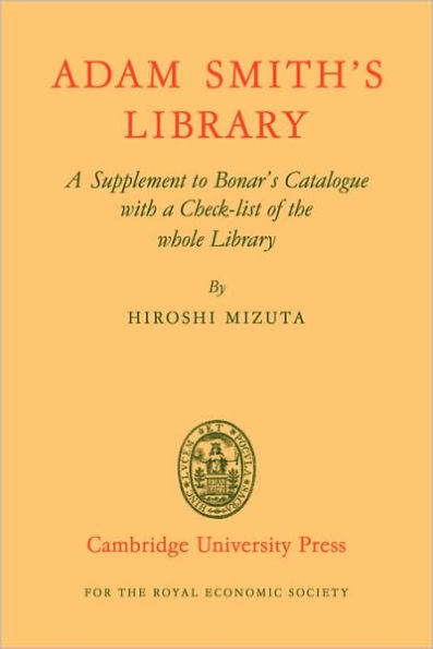 Adam Smith's Library: A Supplement to Bonar's Catalogue with a Checklist of the whole Library