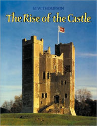 Title: The Rise of the Castle, Author: M. W. Thompson