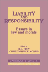 Title: Liability and Responsibility: Essays in Law and Morals, Author: R. G. Frey