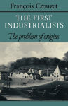 Alternative view 1 of The First Industrialists: The Problem of Origins