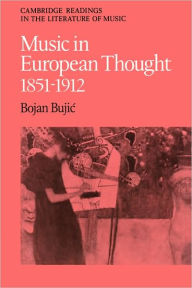Title: Music in European Thought 1851-1912, Author: Bojan Bujic