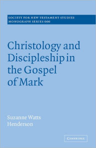 Title: Christology and Discipleship in the Gospel of Mark, Author: Suzanne Watts Henderson