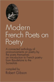 Title: Modern French Poets on Poetry, Author: Robert Gibson