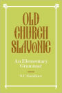 Old Church Slavonic: An Elementary Grammar
