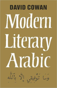 Title: An Introduction to Modern Literary Arabic / Edition 1, Author: David Cowan