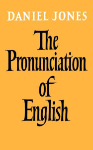 Title: The Pronunciation of English / Edition 4, Author: Daniel Jones