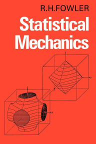 Title: Statistical Mechanics: The Theory of the Properties of Matter in Equilibrium / Edition 2, Author: R. H. Fowler