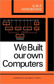Title: We Built Our Own Computers, Author: A. B. Bolt