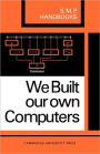 We Built Our Own Computers