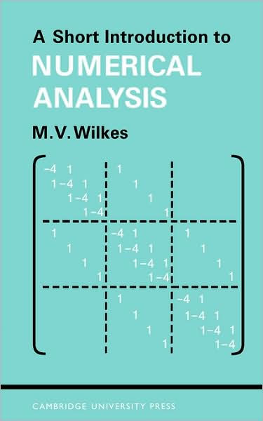 A Short Introduction To Numerical Analysis By M. V. Wilkes ...