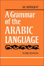 A Grammar of the Arabic Language Combined Volume Paperback / Edition 3