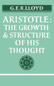 Title: Aristotle: The Growth and Structure of his Thought / Edition 1, Author: Aristotle