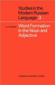 Title: Word Formation in the Noun and Adjective, Author: J. K. W. Norbury