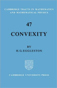 Title: Convexity, Author: H. G. Eggleston