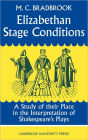 Elizabethan Stage Conditions: A Study of their Place in the Interpretation of Shakespeare's Plays