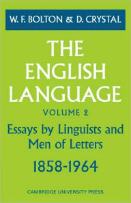 Title: The English Language: Volume 2, Essays by Linguists and Men of Letters, 1858-1964, Author: D. Crystal