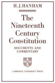 Title: The Nineteenth-Century Constitution 1815-1914: Documents and Commentary, Author: H. J. Hanham