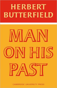 Title: Man on His Past, Author: Herbert Butterfield