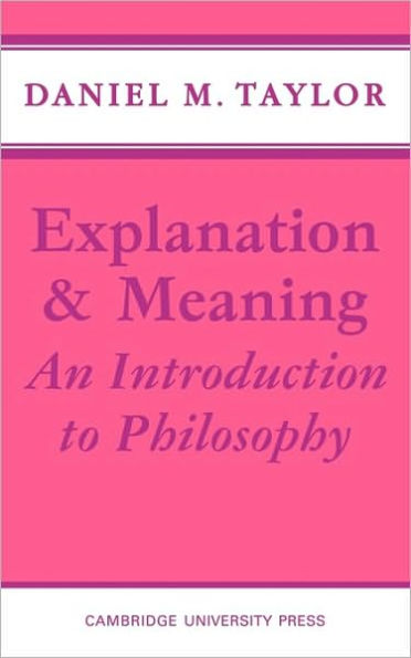 Explanation and Meaning: An Introduction to Philosophy