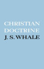 Christian Doctrine: Eight Lectures Delivered in the University of Cambridge to Undergraduates of All Faculties