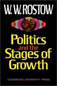 Title: Politics and the Stages of Growth, Author: W. W. Rostow