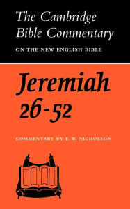 Title: The Book of the Prophet Jeremiah, Chapters 26-52, Author: Ernest W. Nicholson