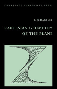 Title: Cartesian Geometry of the Plane, Author: E. M. Hartley