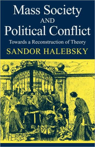 Mass Society and Political Conflict: Toward a reconstruction of theory