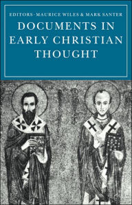 Title: Documents in Early Christian Thought / Edition 1, Author: Maurice Wiles