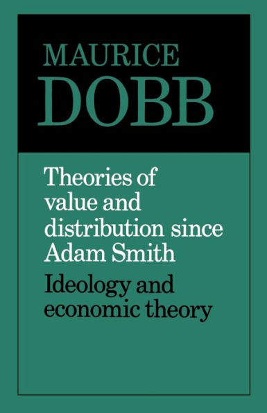 Theories of Value and Distribution since Adam Smith: Ideology and Economic Theory / Edition 1