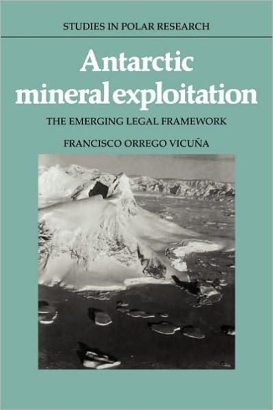 Antarctic Mineral Exploitation: The Emerging Legal Framework