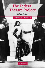 Title: The Federal Theatre Project: A Case Study, Author: Barry B. Witham