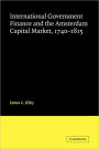 International Government Finance and the Amsterdam Capital Market 1740-1815