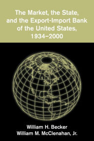 The Market, the State, and the Export-Import Bank of the United States, 1934-2000