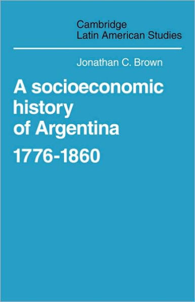 A Socioeconomic History of Argentina, 1776-1860