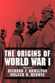 Title: The Origins of World War I, Author: Richard F. Hamilton
