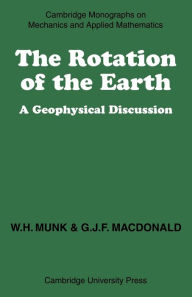 Title: The Rotation of the Earth: A Geophysical Discussion, Author: Walter H. Munk