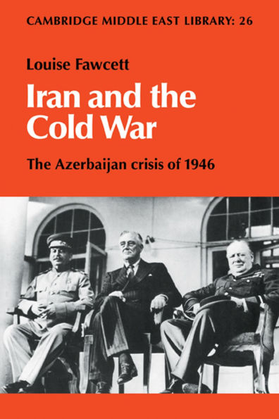 Iran and the Cold War: The Azerbaijan Crisis of 1946