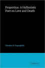 Propertius: A Hellenistic Poet on Love and Death