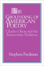 The Grounding of American Poetry: Charles Olson and the Emersonian Tradition