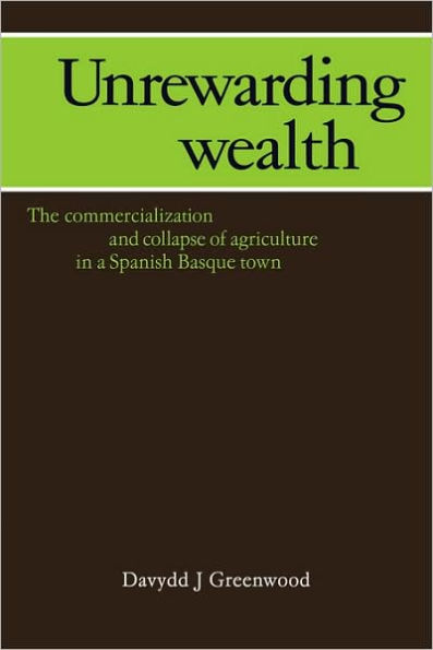 Unrewarding Wealth: The Commercialization and Collapse of Agriculture in a Spanish Basque Town