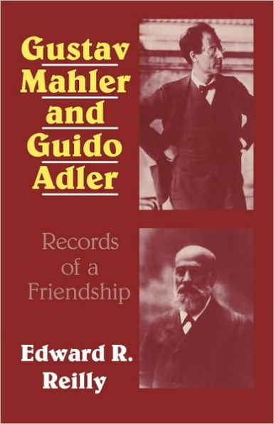 Gustav Mahler and Guido Adler: Records of a Friendship