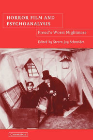 Title: Horror Film and Psychoanalysis: Freud's Worst Nightmare, Author: Steven Jay Schneider