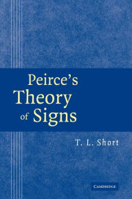Title: Peirce's Theory of Signs, Author: T. L. Short