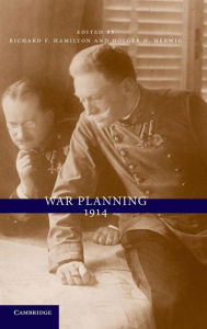 Title: War Planning 1914, Author: Richard F. Hamilton